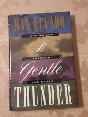 Max Lucado A Gentle Thunder Hearing God Through The Storm Hardback Book